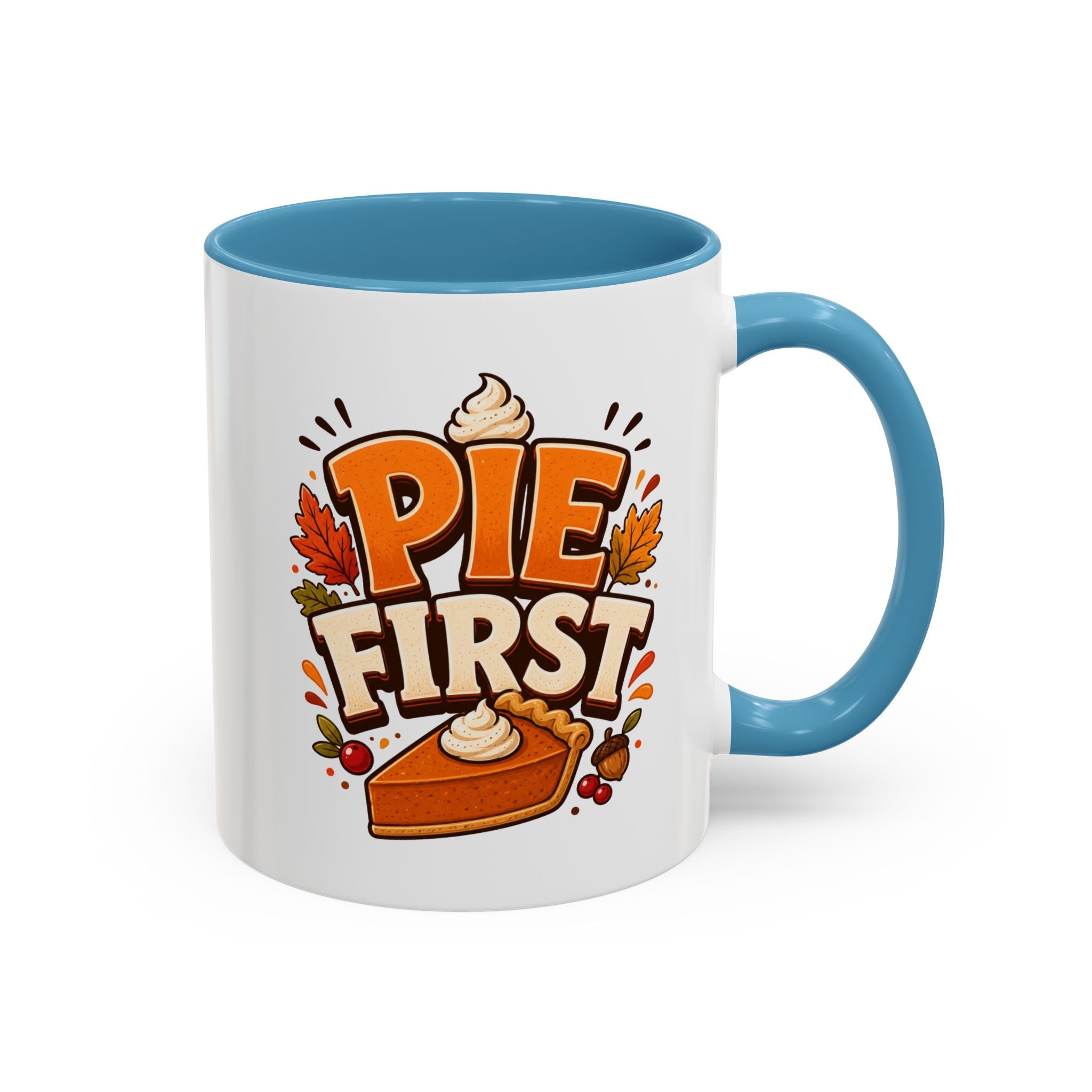 Thanksgiving Mug Pie First Coffee Mug — Funny Thanksgiving Autumn Pie Lover Accent Mug