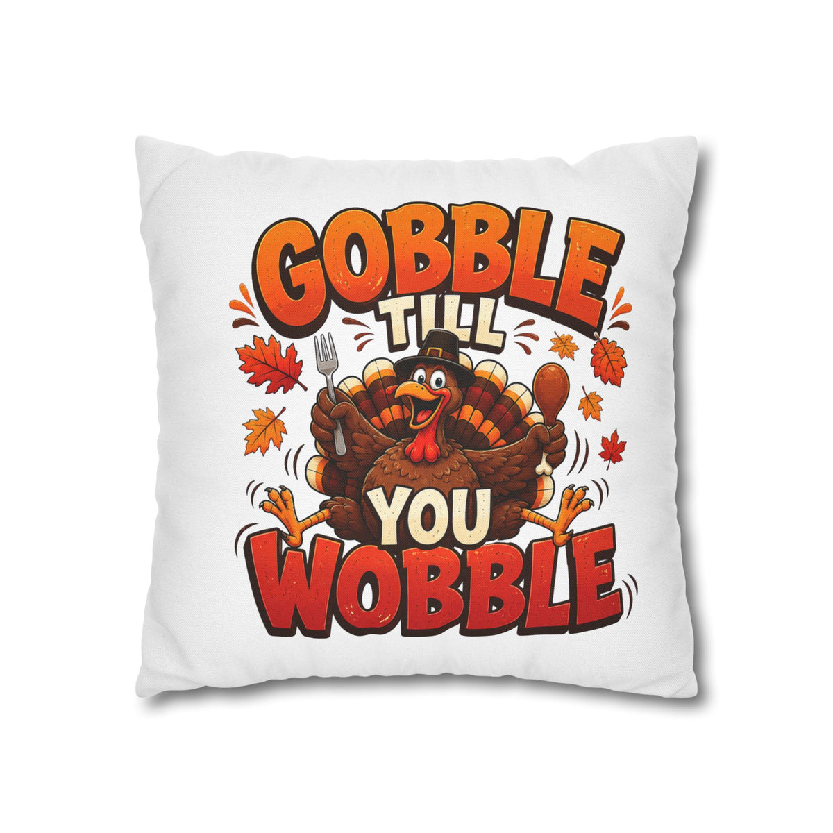 Thanksgiving Throw Pillowcase — "Gobble Till You Wobble" Turkey Pillowcase