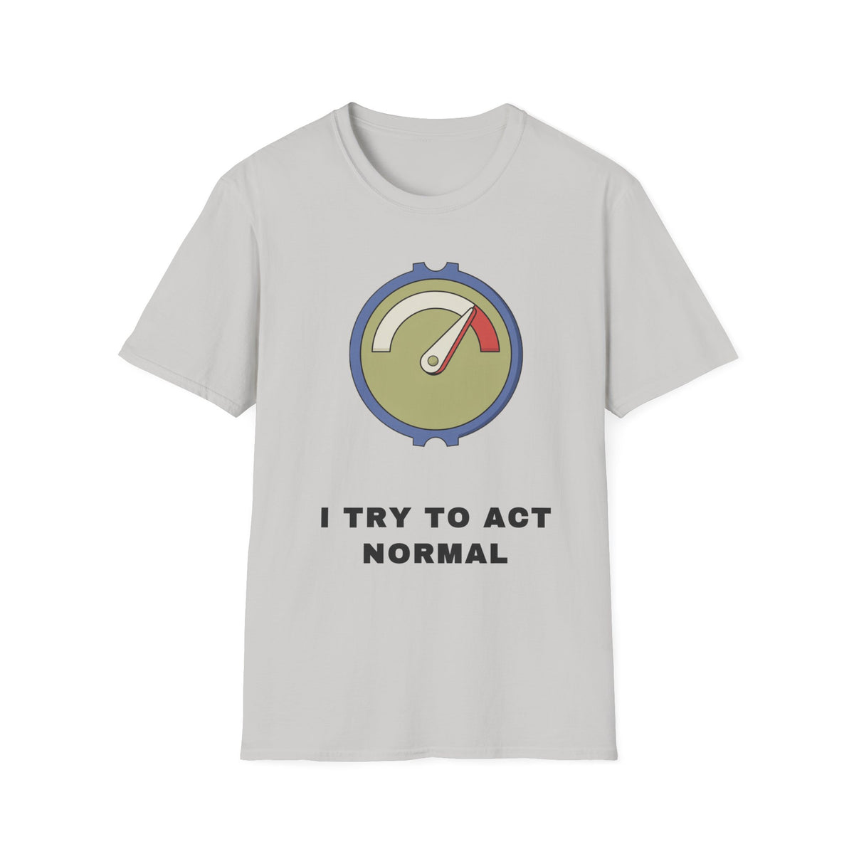 T-Shirt — 'I Try to Act Normal' Meter Graphic Tee - Trending Now - September 2026