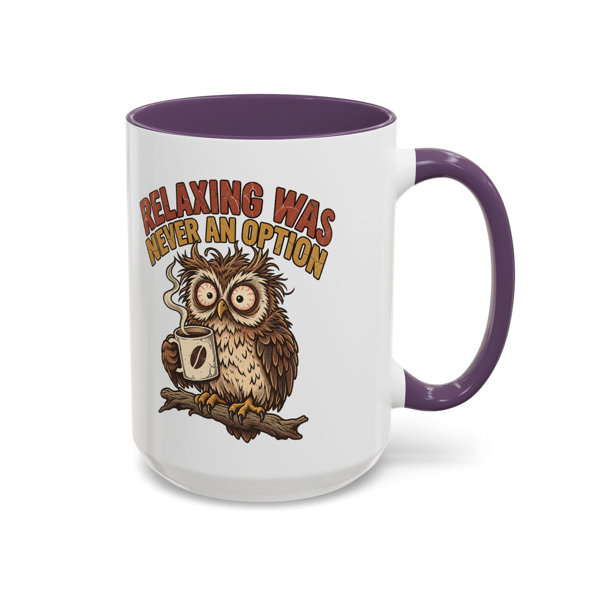 Funny And Witty "Relaxing Was Never An Option" Accent Coffee Mug (11, 15oz)