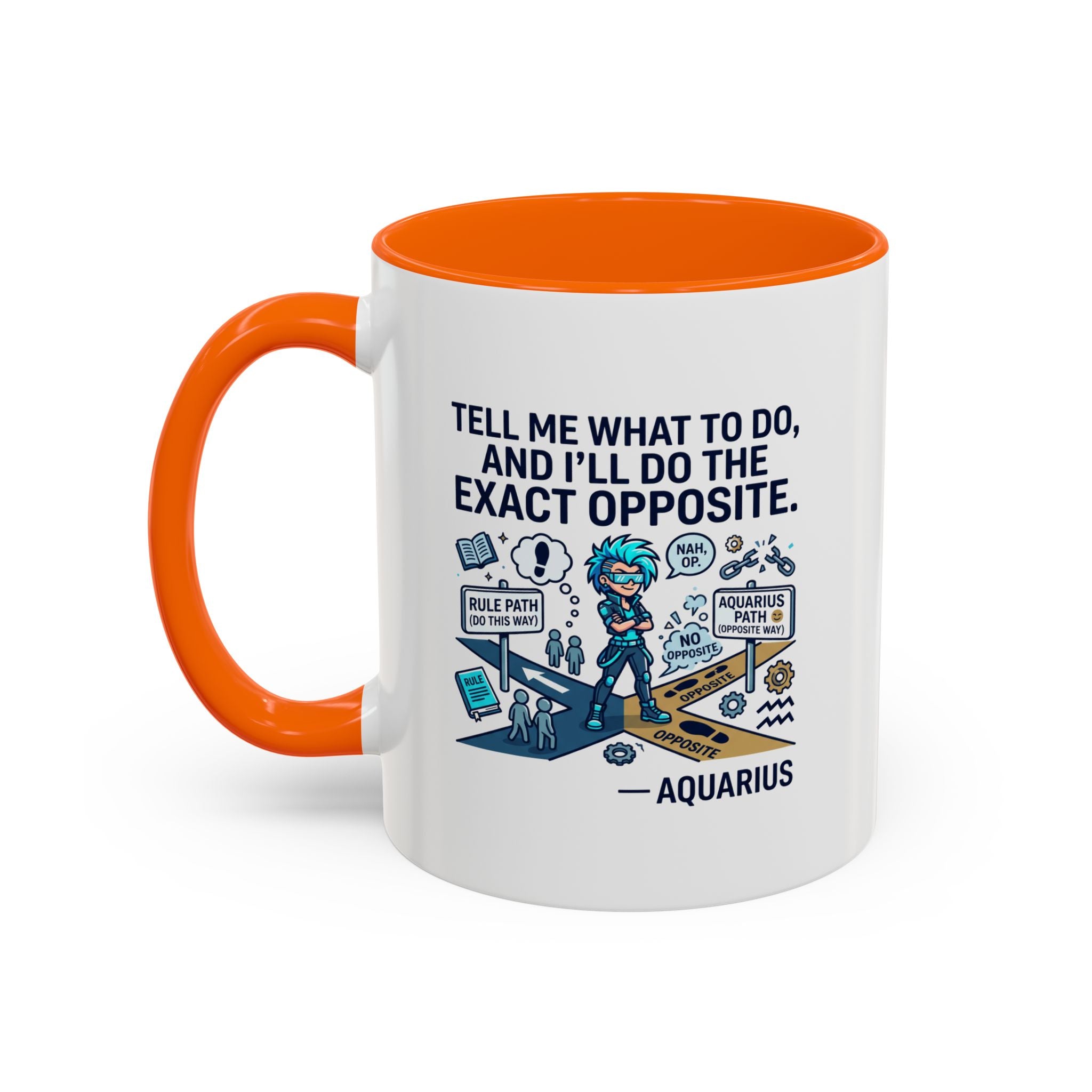 Aquarius Coffee Mug — "Tell Me What To Do and I’ll Do the Exact Opposite" Astrology Gift