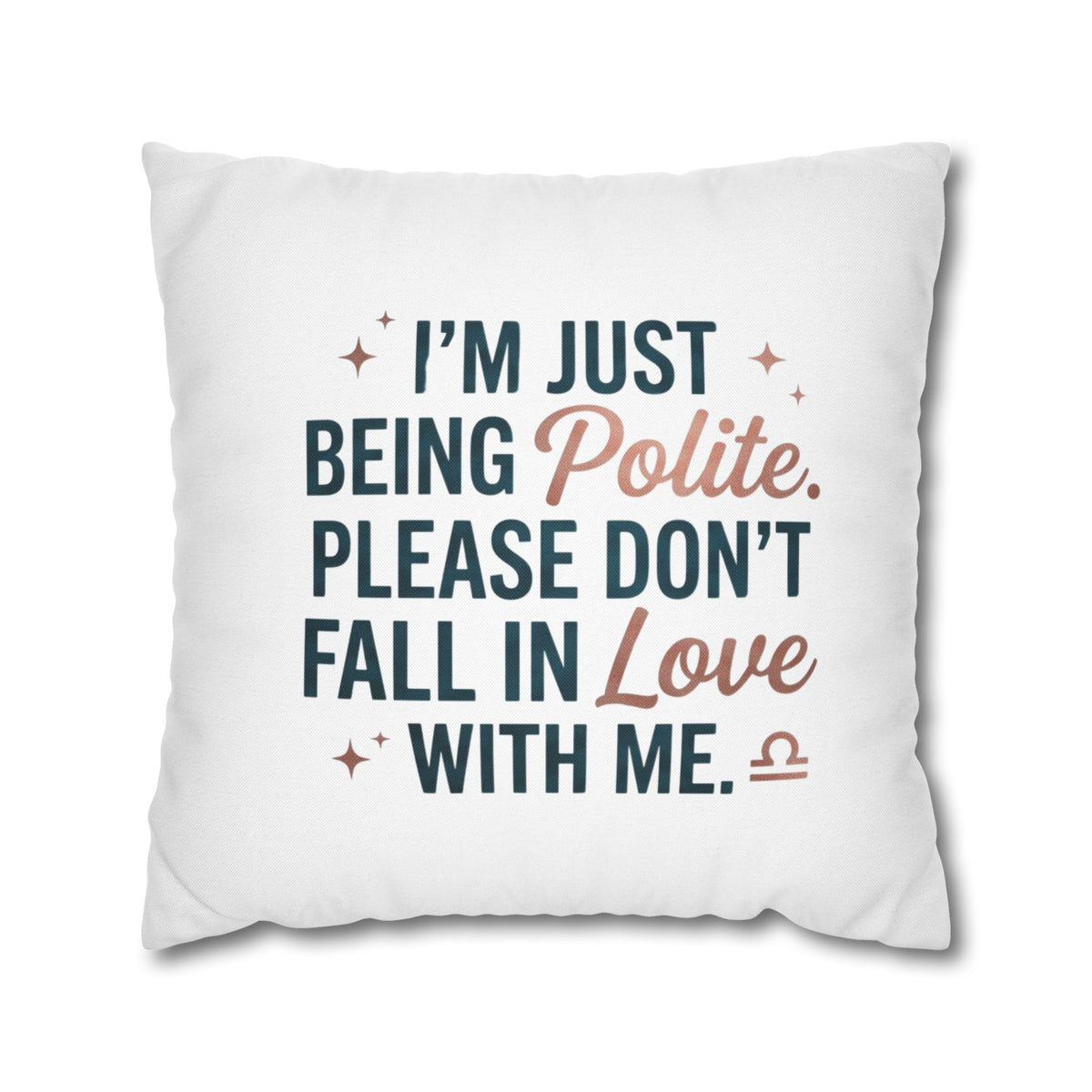 Libra Zodiac I Am Just Being Polite Spun Polyester Square Pillowcase