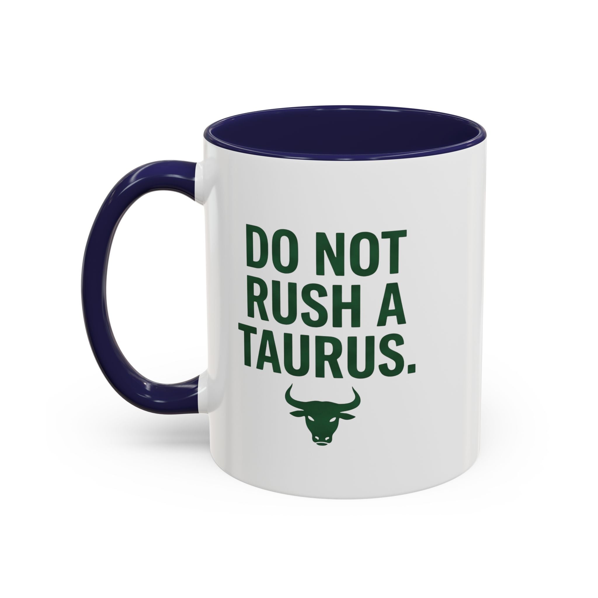 Do Not Rush a Taurus Coffee Mug — Zodiac Taurus Astrology Gift (11/15oz)