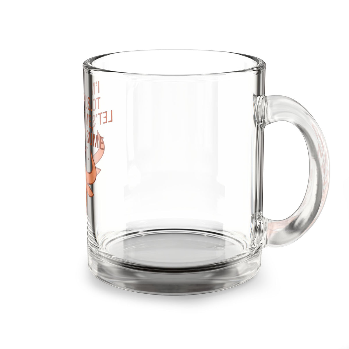 Taurus Glass Mug — "I'm a Taurus. To Save Time, Let's Just Assume I'm Right." Astrology Coffee Cup