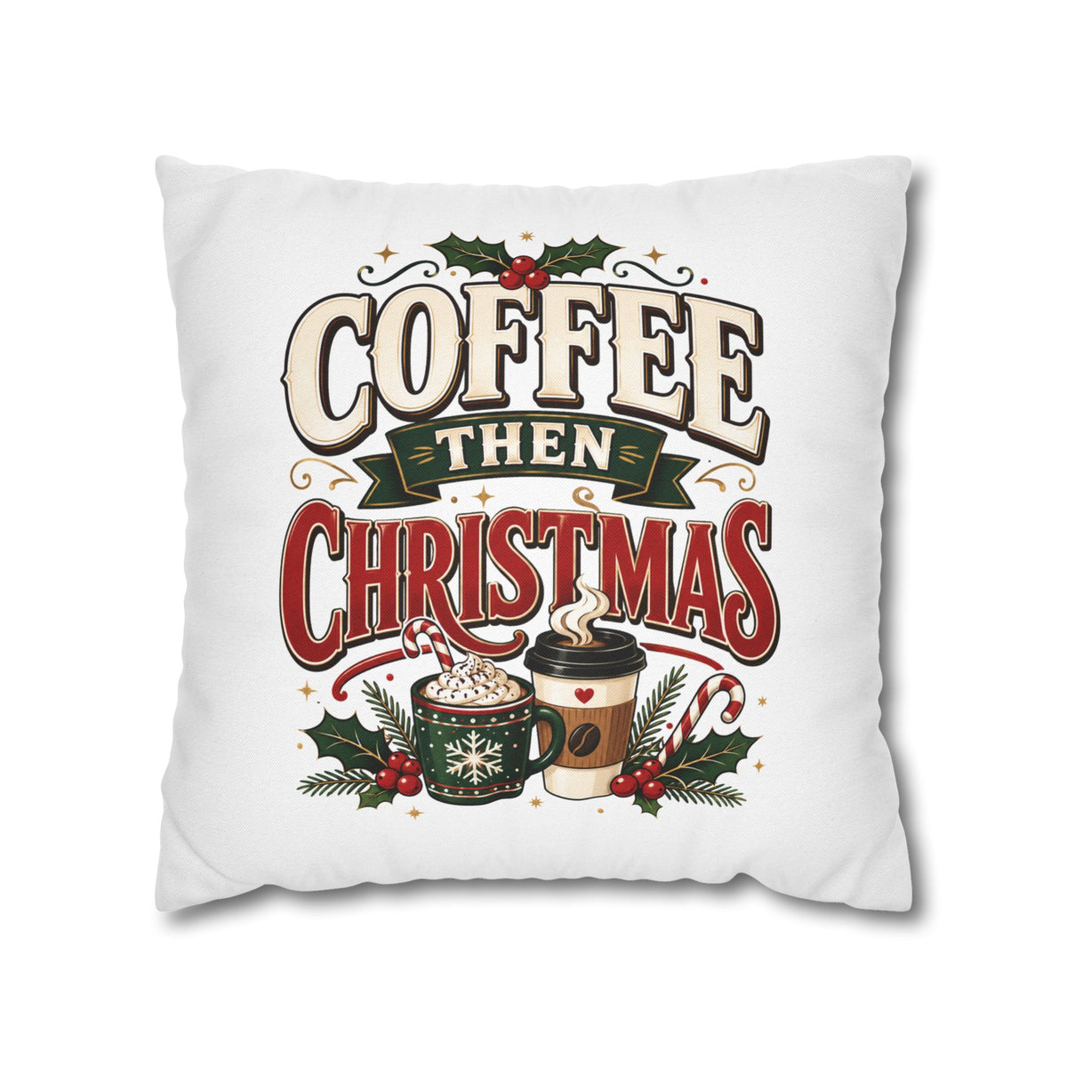Christmas Coffee Then Christmas Pillowcase