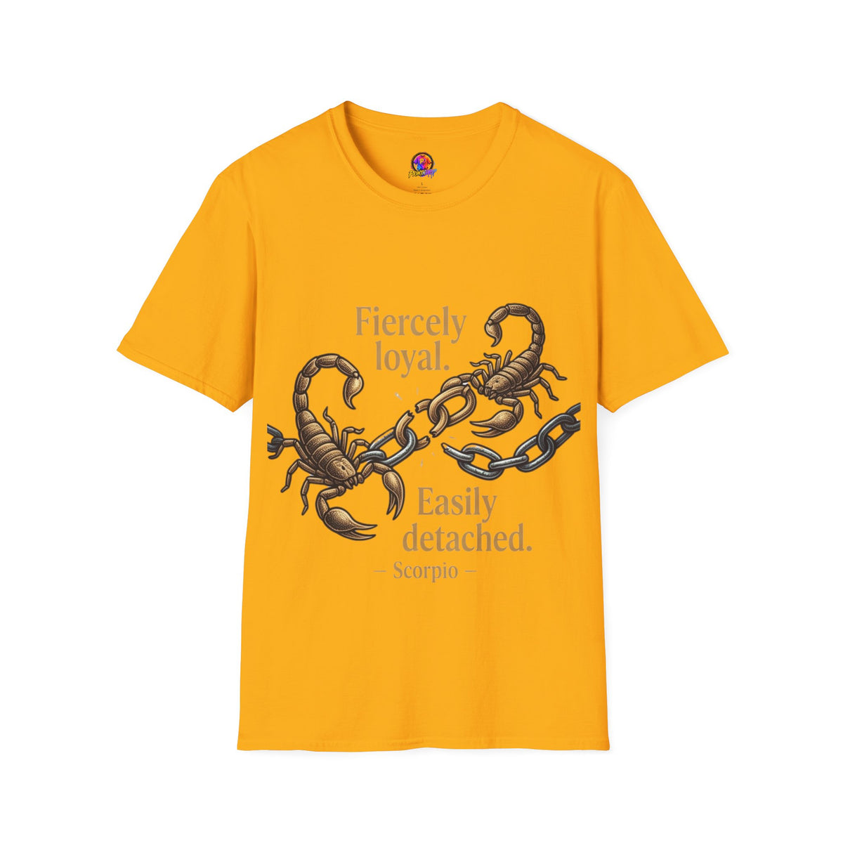 Scorpio T-Shirt — Fiercely Loyal, Easily Detached Zodiac Tee