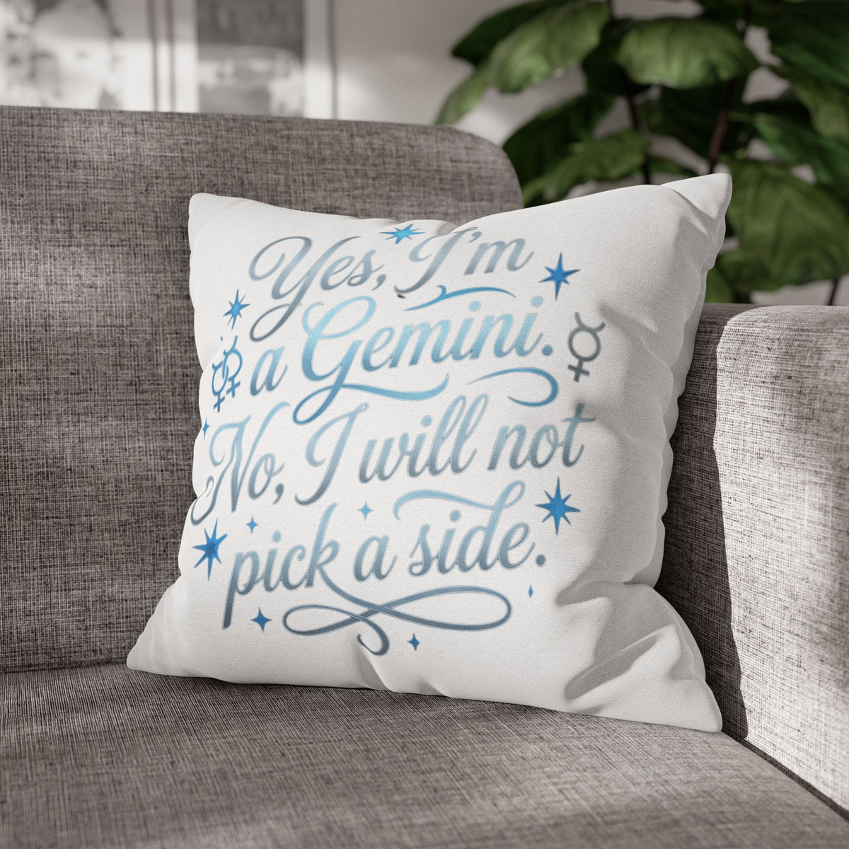 Gemini Zodiac Pillowcase – “Yes, I’m a Gemini. No, I will not pick a side.” Decorative Throw Pillow