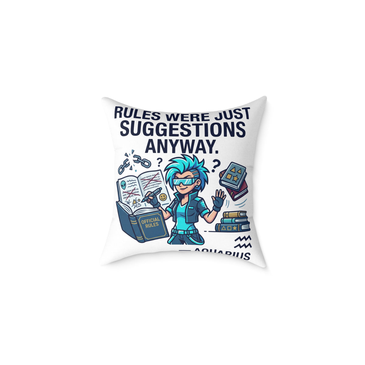 Zodiac Aquarius Rules Were Just Suggestions Anyway Square Poly Canvas Pillow