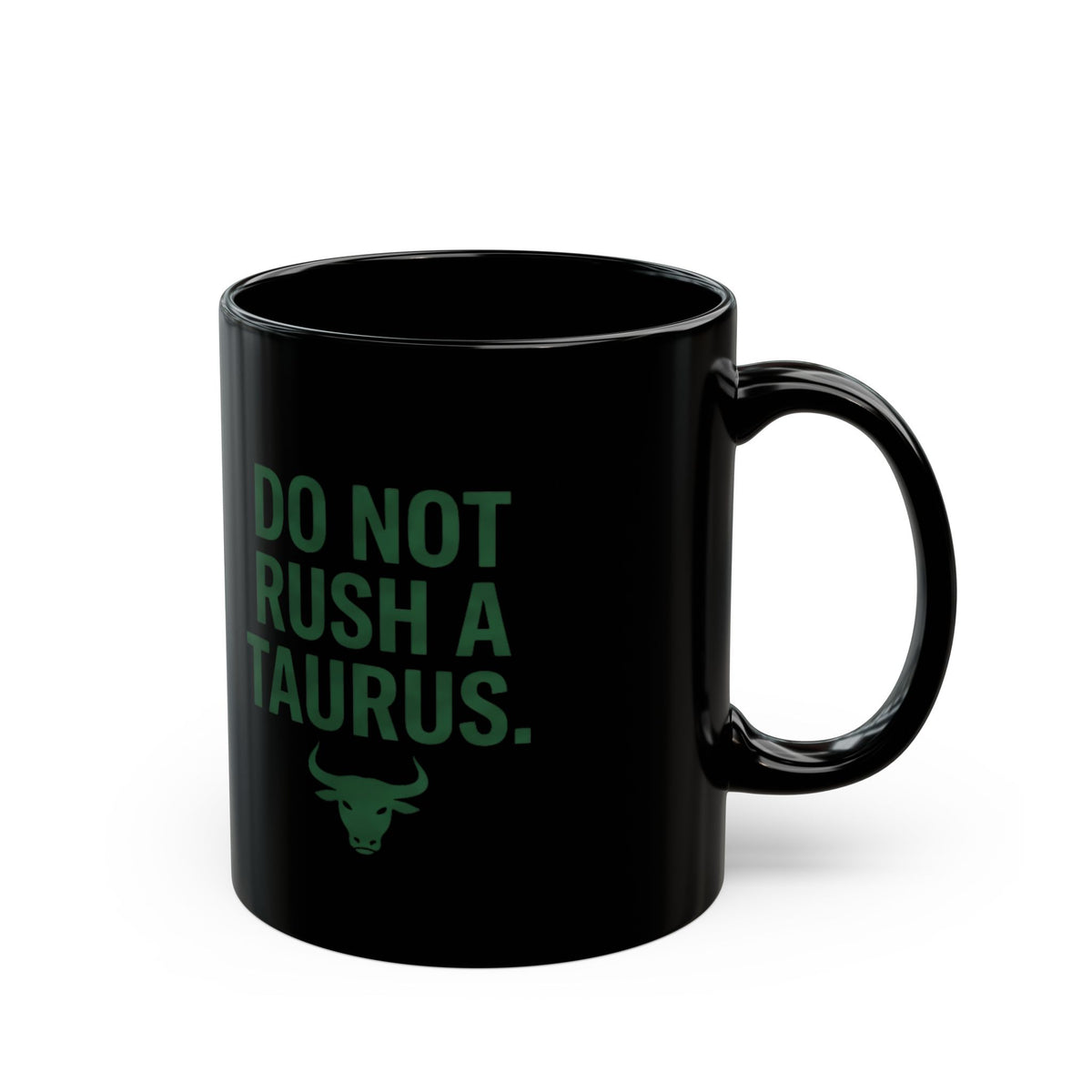 Taurus  Do Not Rush a Taurus Black Mug – Zodiac Astrology Coffee Cup