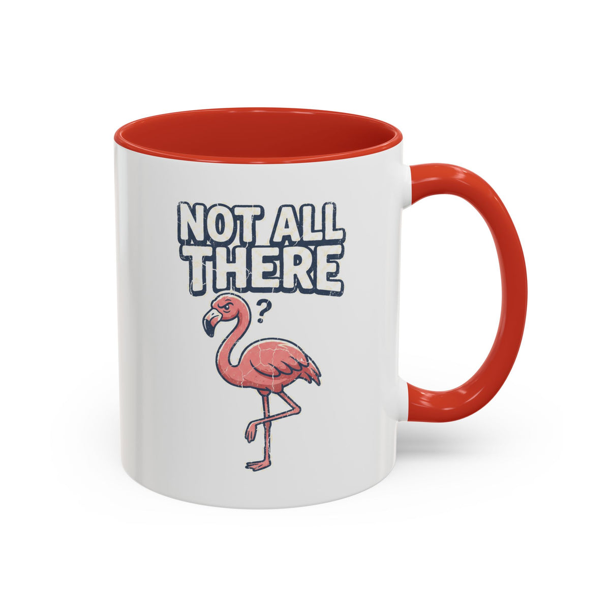 Funny And Witty "Not All There" Accent Coffee Mug (11, 15oz)