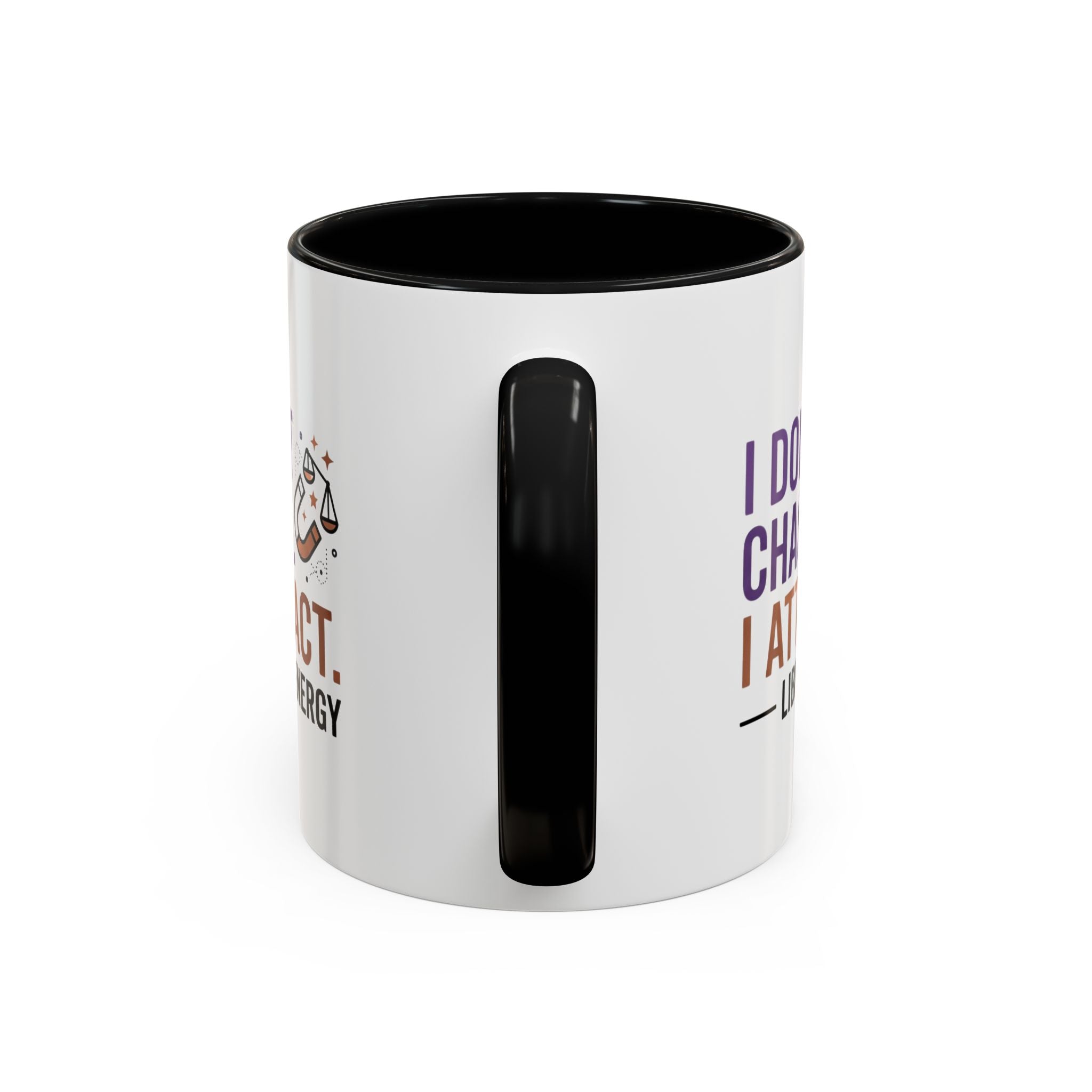 Libra Energy Accent Coffee Mug — “I Don’t Chase, I Attract” Zodiac Mug