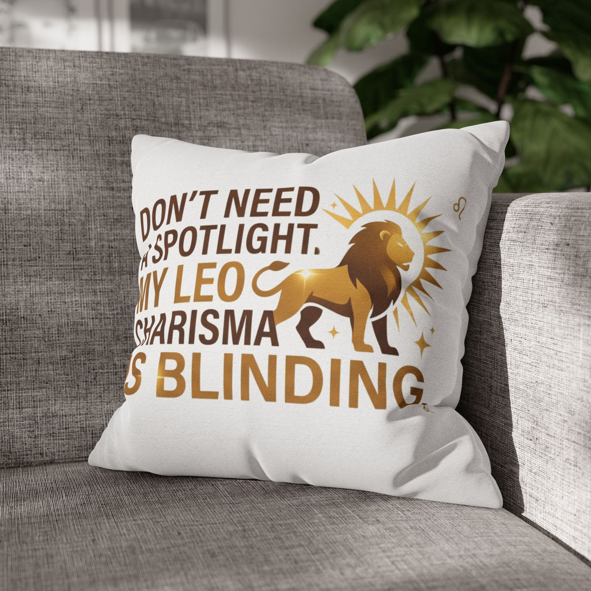 Leo Zodiac Do Not Need A Spotlight My Leo Charisma Is Blending Spun Polyester Square Pillowcase