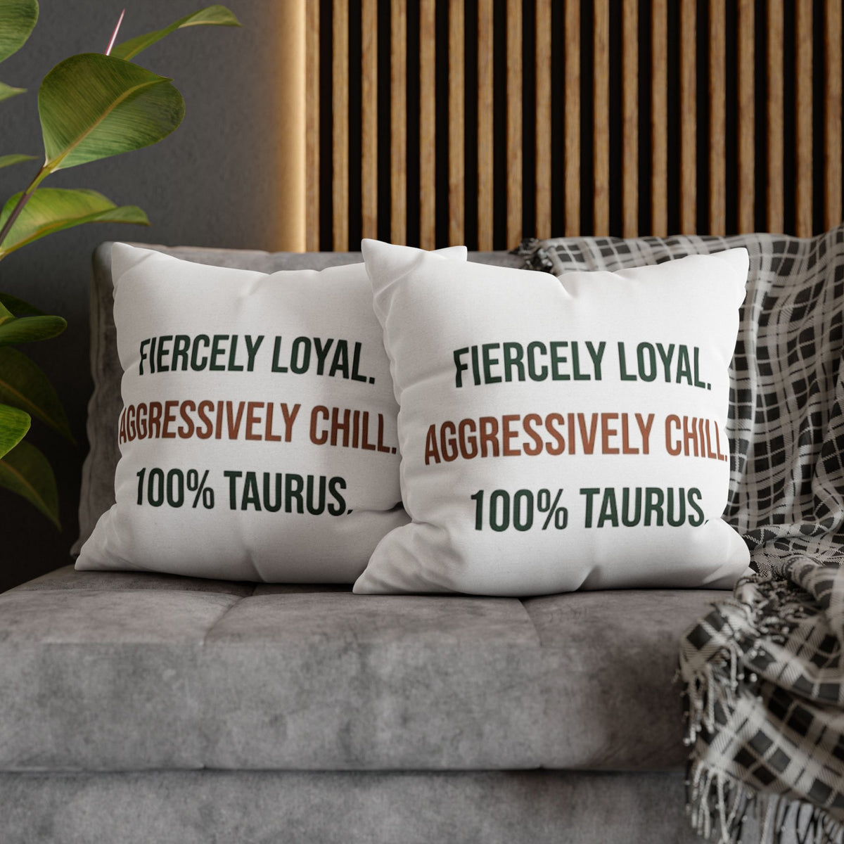 Taurus Pillowcase — "Fiercely Loyal. Aggressively Chill. 100% Taurus."