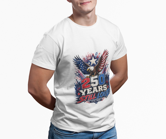T-Shirt — Patriotic Eagle "250 Years Still Loud" American Flag Tee