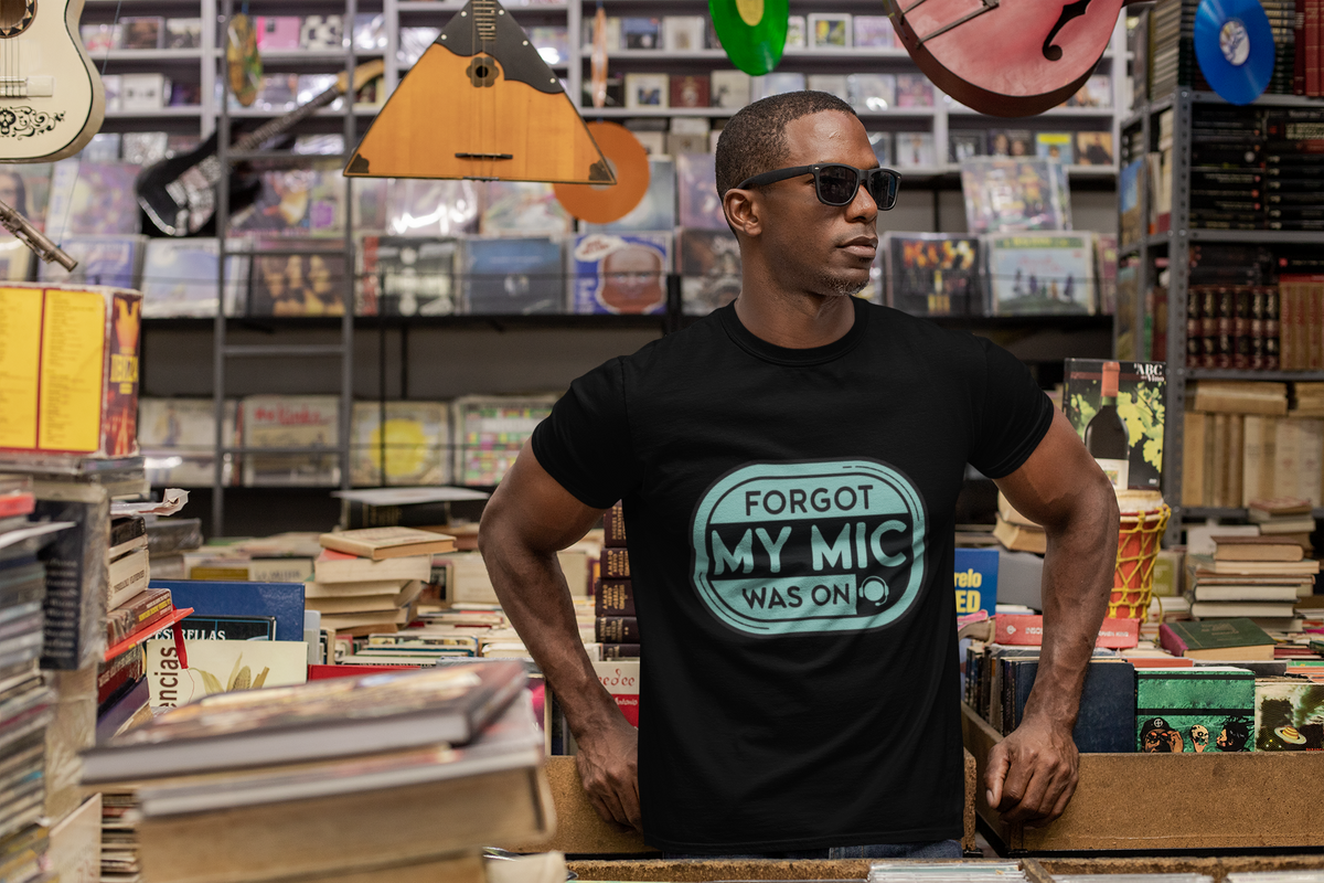 Forgot My Mic Was On T-Shirt — Funny Podcast/Streaming Tee - Trending Now - August 2026