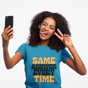 T-Shirt — "Same Answer Every Time" Retro Graphic Tee - Trending Now - August 2026