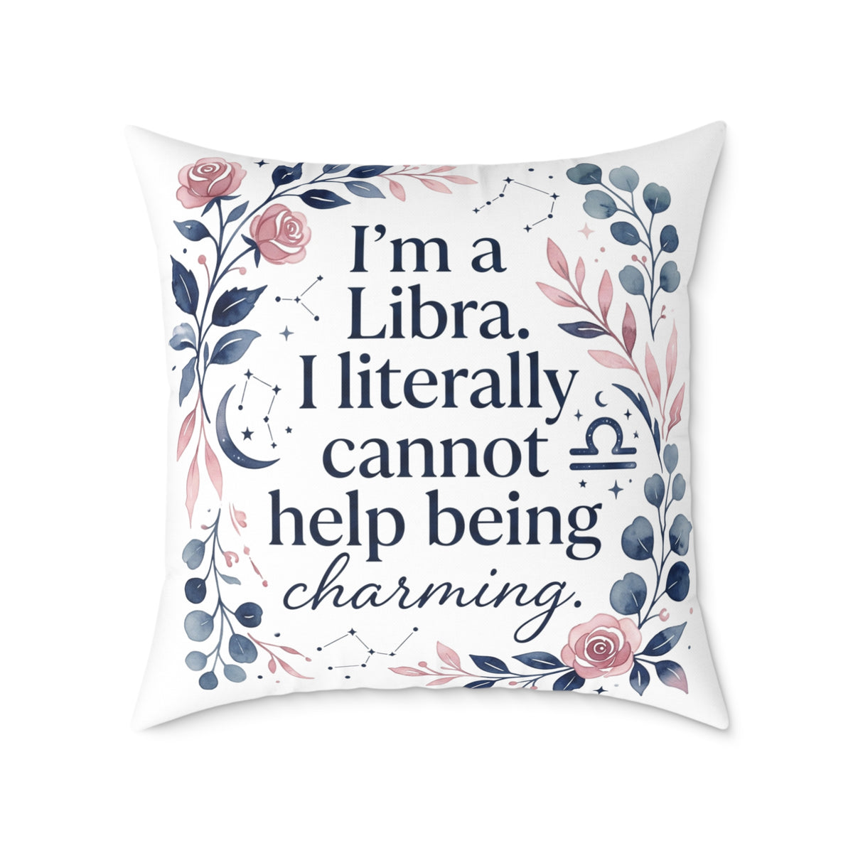 Libra Zodiac I'm A Libra Literally can' Help Being Charming Square Poly Canvas Pillow