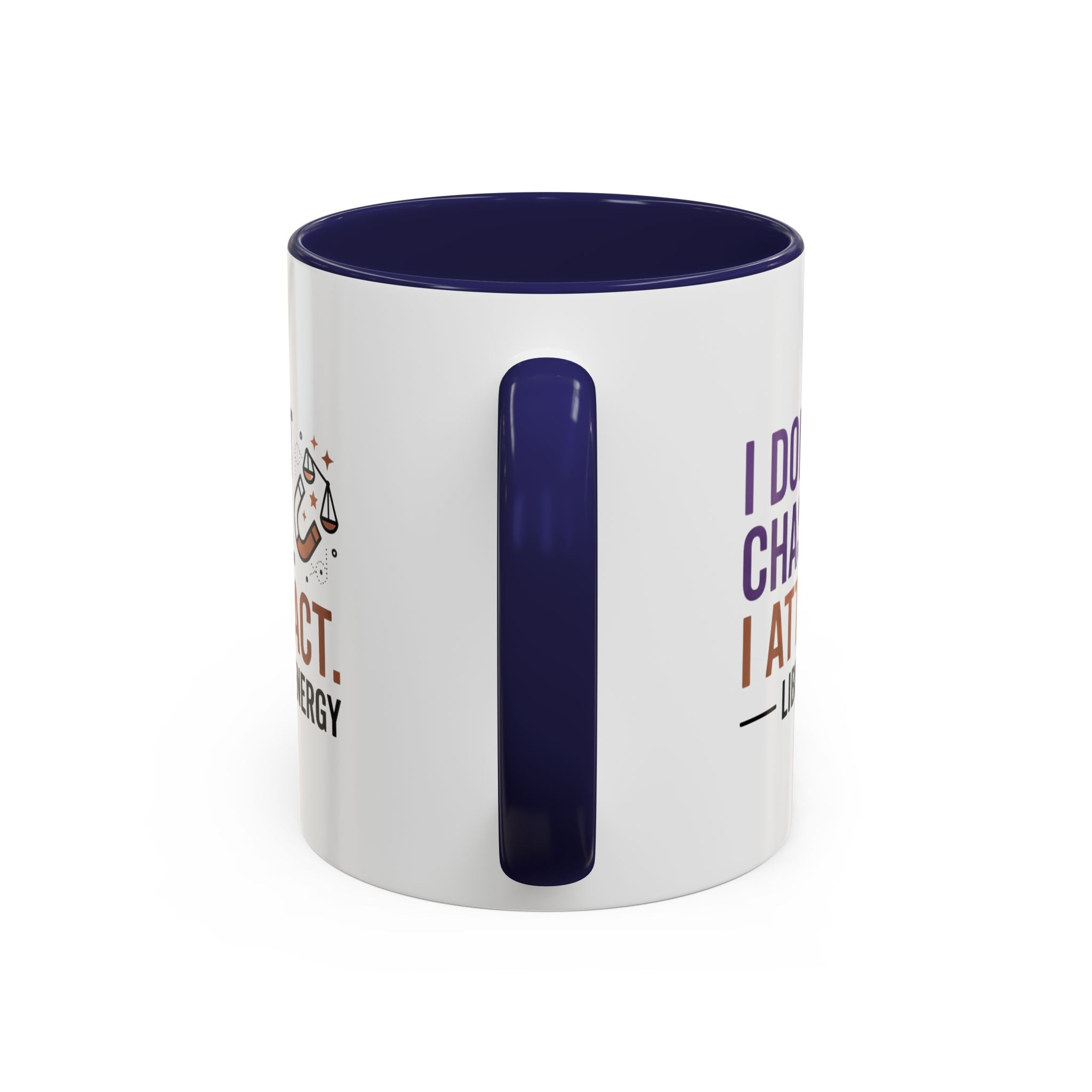 Libra Energy Accent Coffee Mug — “I Don’t Chase, I Attract” Zodiac Mug