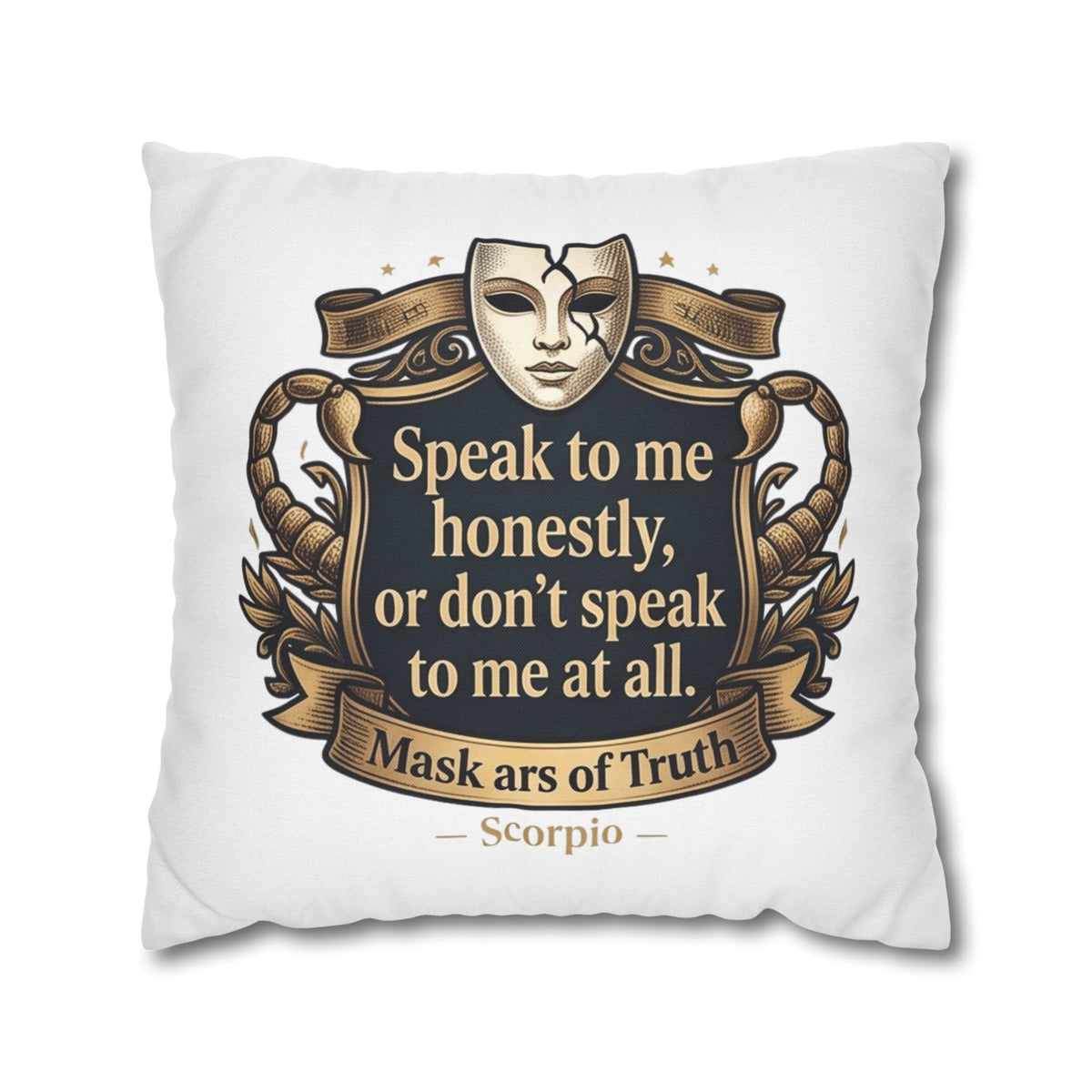 Scorpio Pillowcase — "Speak to me honestly, or don’t speak to me at all" Decorative Throw Pillow Cover