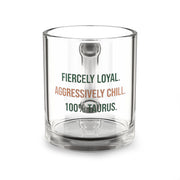 Taurus Glass Mug — "Fiercely Loyal. Aggressively Chill. 100% Taurus." 10 oz