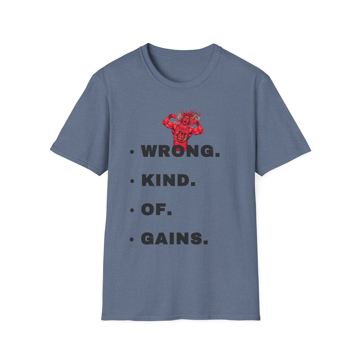 T-Shirt — “Wrong. Kind. Of. Gains.” Gym Funny Fitness Tee - Trending Now - September 2026