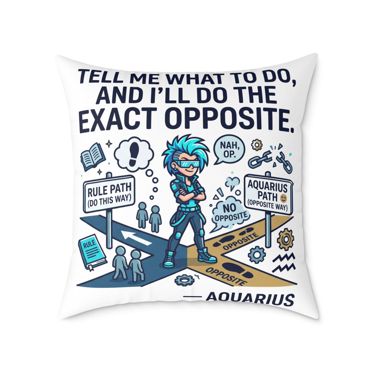 Aquarius Zodiac Pillow Tell Me What To Do And I'll Do The Exact Opposite Square Poly Canvas Pillow