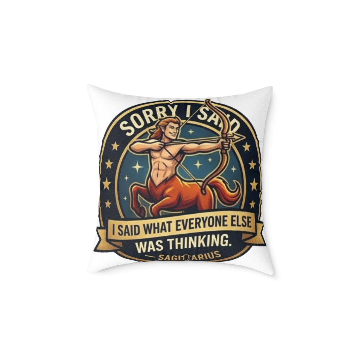 Sagittarius Zodiac Sorry I Said Square Poly Canvas Pillow