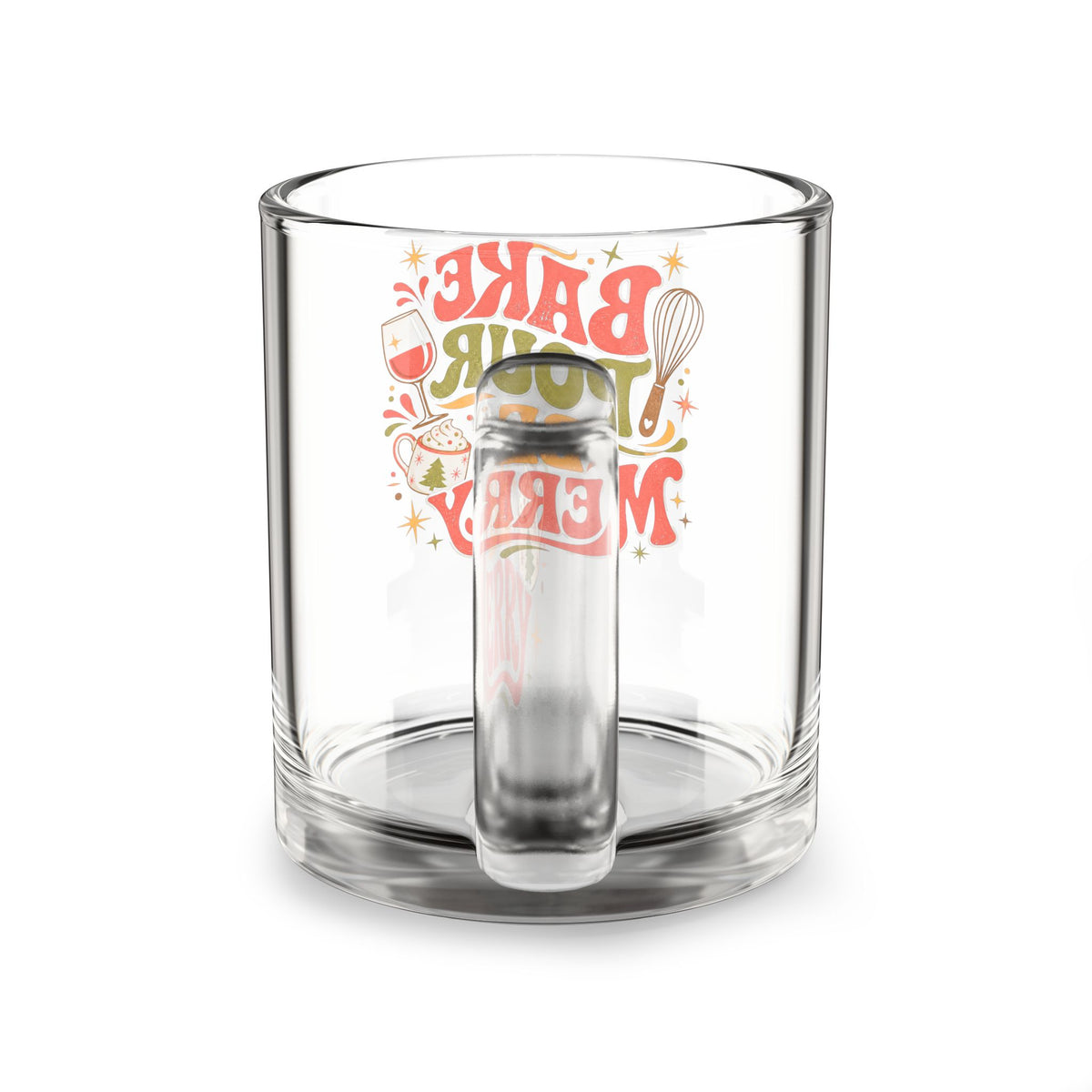 Christmas Glass Mug 10oz Glass Mug — “Bake Pour Be Merry” Holiday Baking Wine Lover Mug