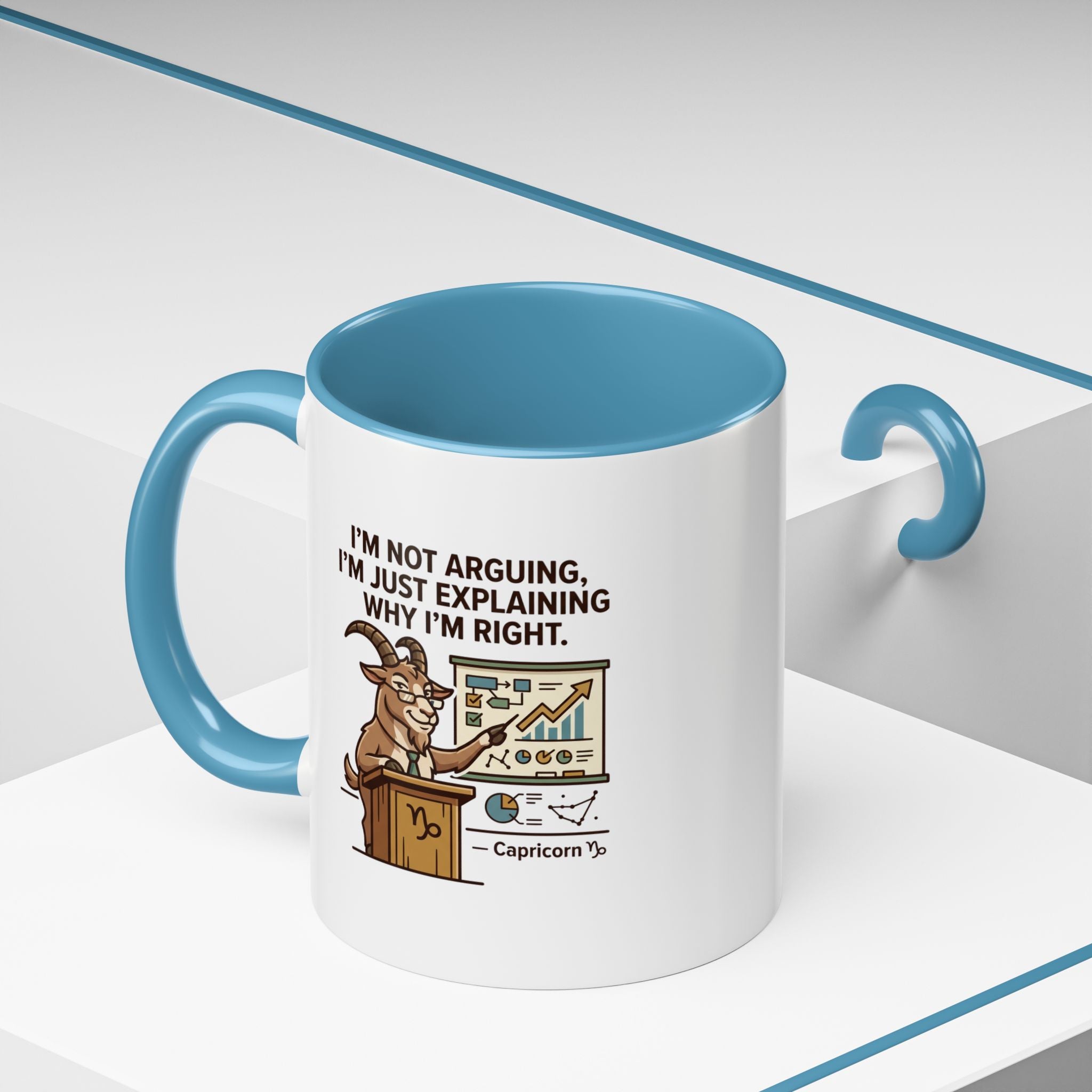 Capricorn Mug – “I’m Not Arguing, I’m Just Explaining Why I’m Right” Coffee Mug