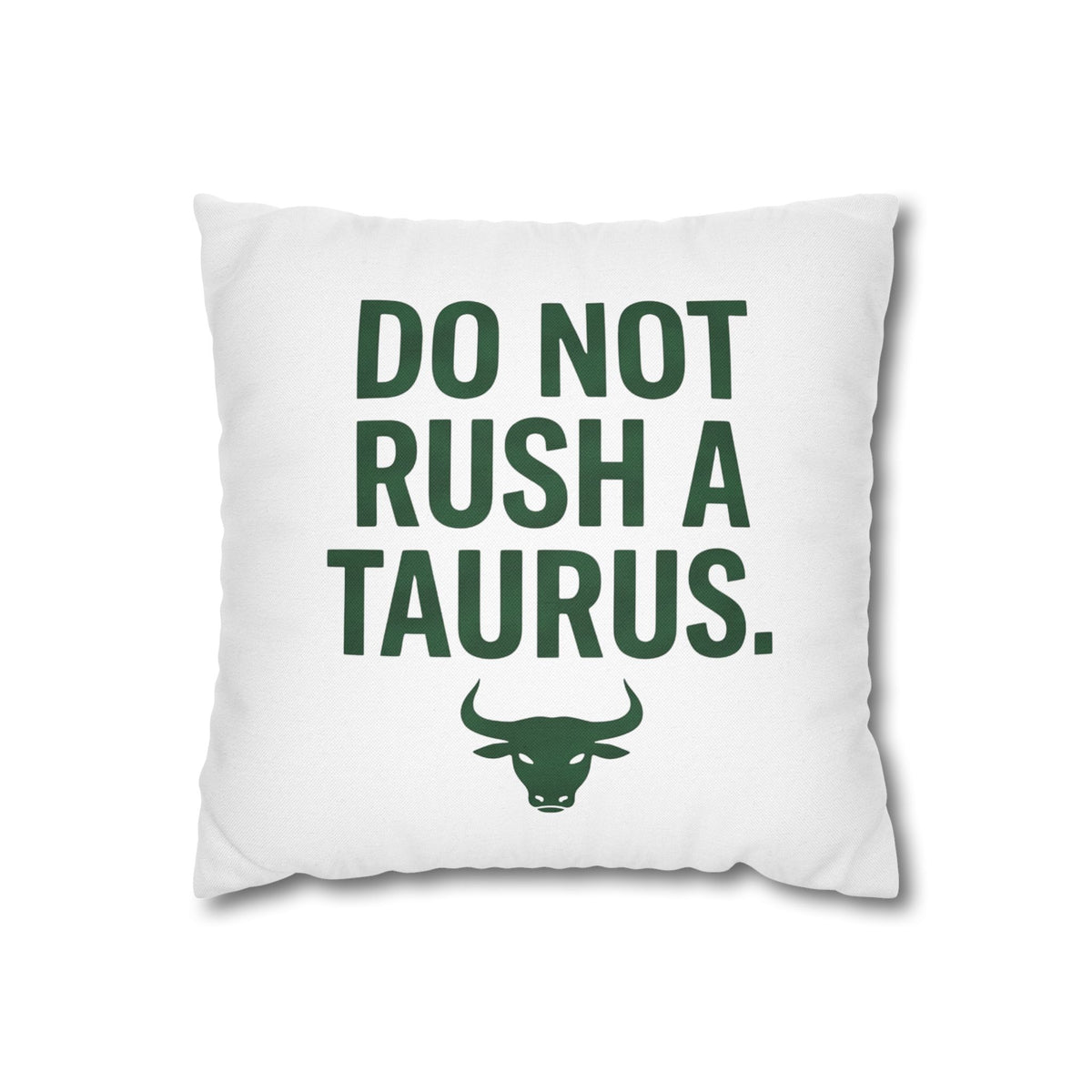 Do Not Rush a Taurus Square Pillowcase — Zodiac Gift for Taurus Lovers