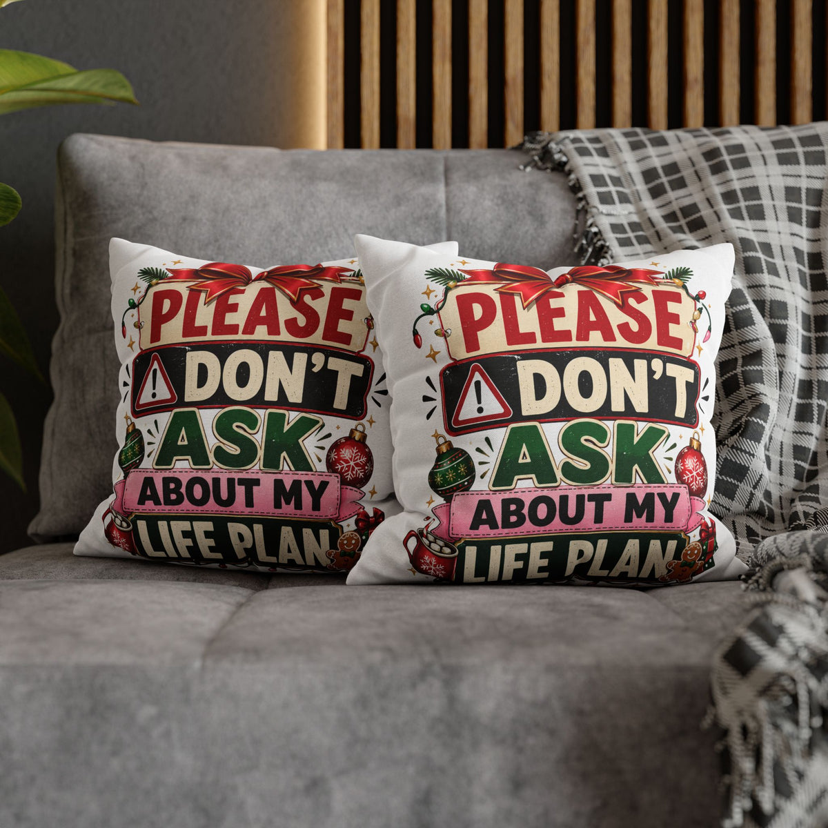 Please Don't Ask About My Life Plan Pillowcase Modern Day Christmas — Funny Christmas Decorative Throw Pillow