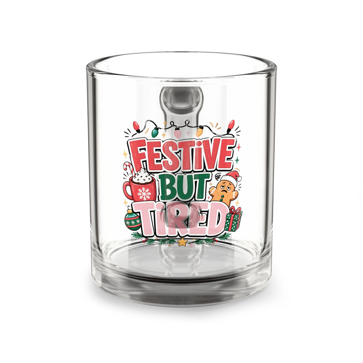Modern Day Christmas Glass Mug  10oz Festive But Tired Glass Mug — 10oz Holiday Coffee Cup