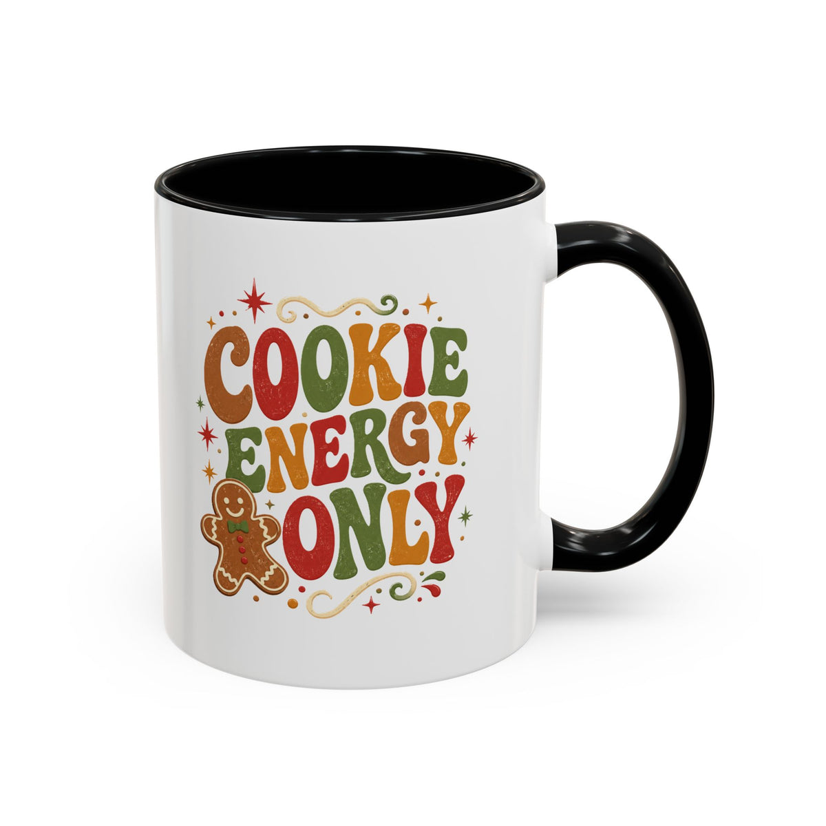 Christmas Cookie Energy Only Coffee Mug — Holiday Gingerbread Christmas Tea Cup