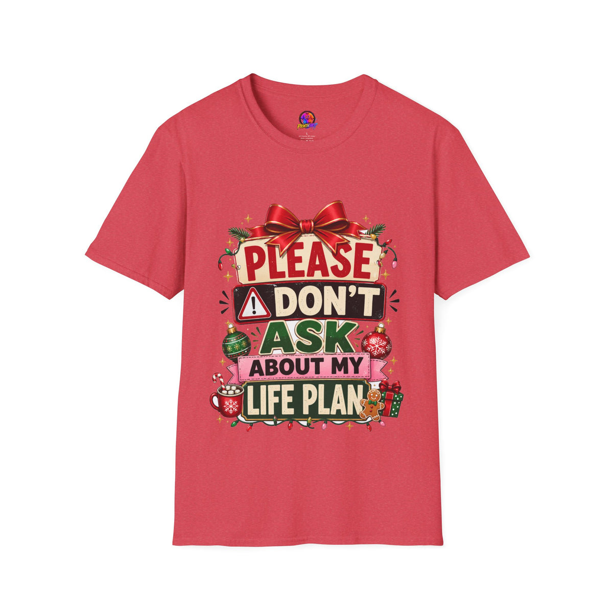 T-Shirt — "Please Don't Ask About My Life Plan" Funny Christmas Graphic Tee