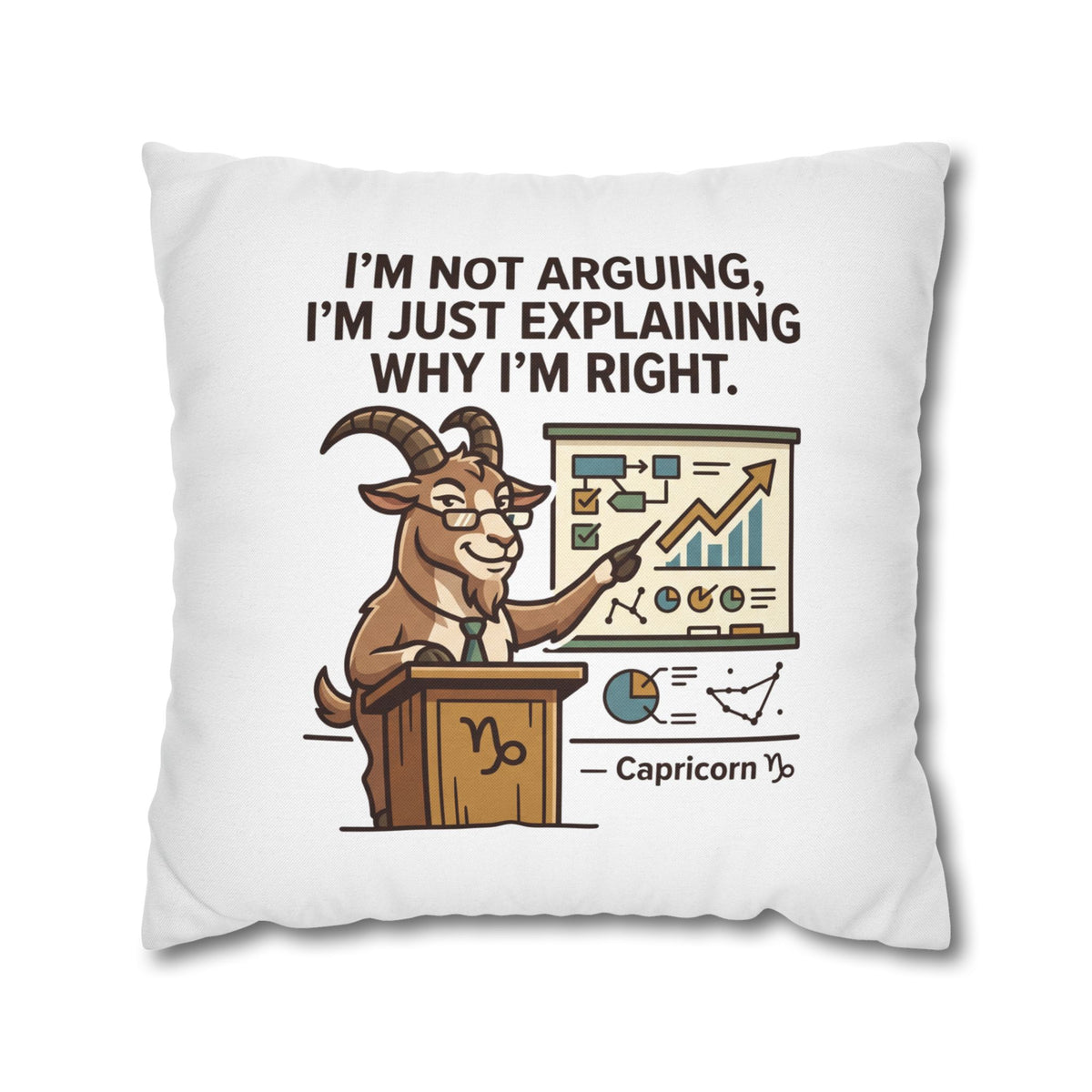 Capricorn Goat Pillowcase – "I’m Not Arguing, I’m Just Explaining Why I’m Right"