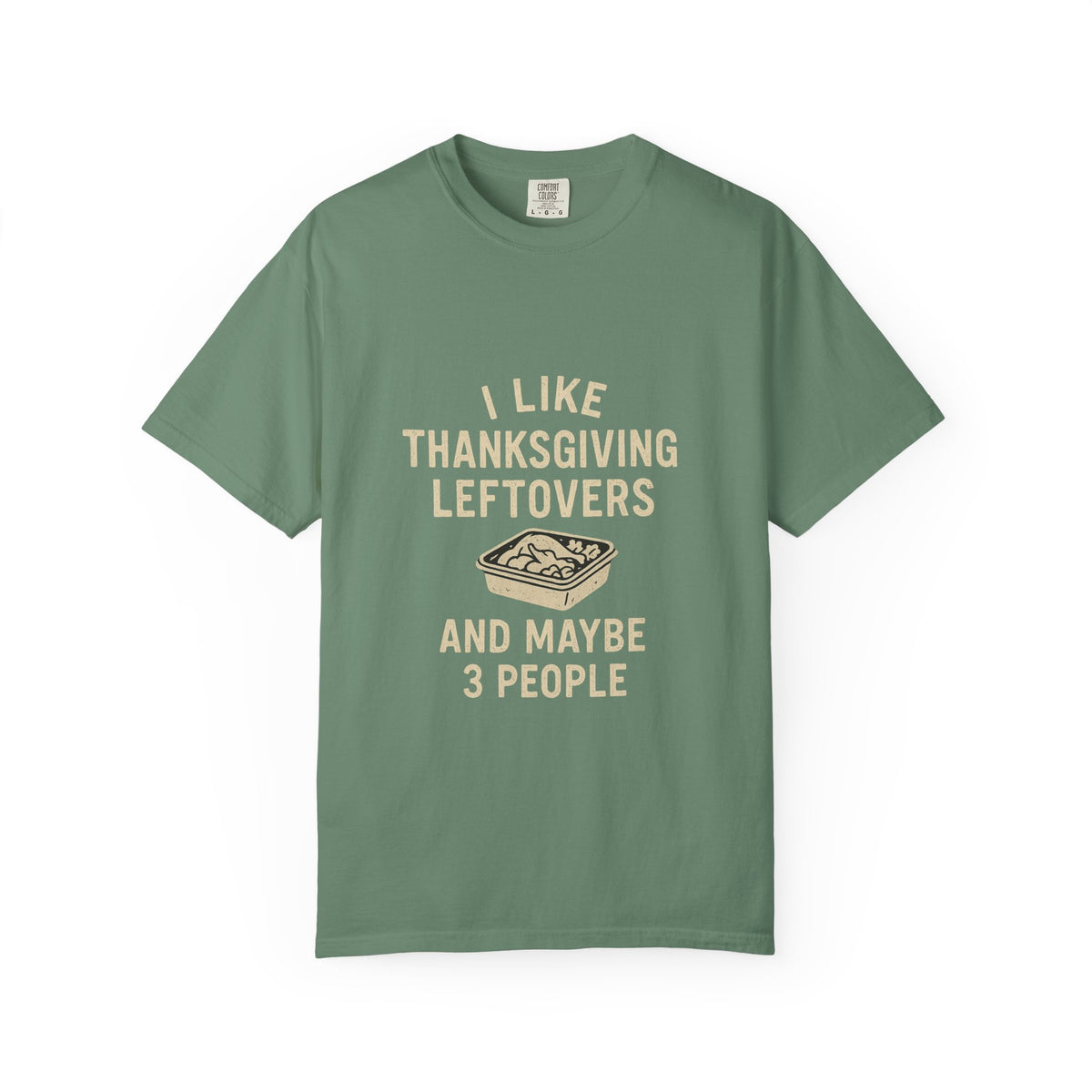 Thanksgiving Leftovers T-Shirt — "I Like Thanksgiving Leftovers and Maybe 3 People" - Trending Now - October 2026