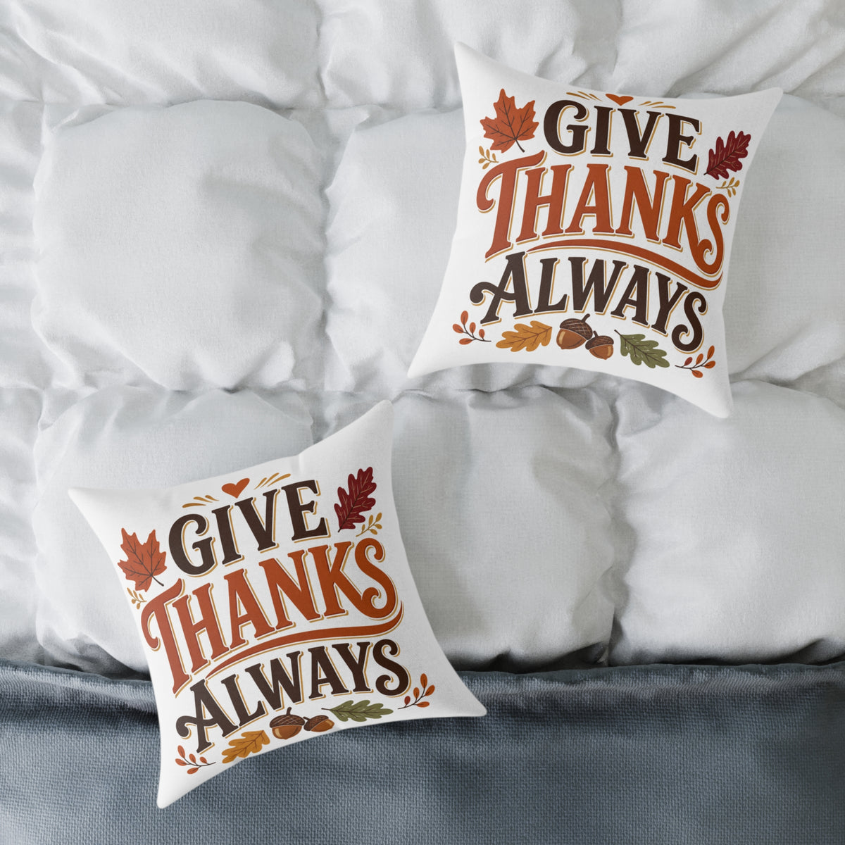 Thanksgiving Give Thanks Always Square Poly Canvas Pillow