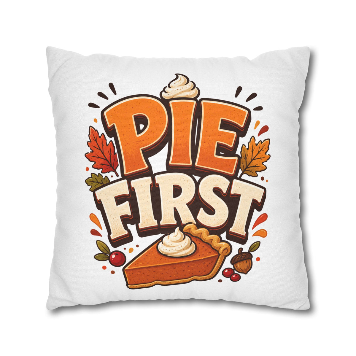 Thanksgiving Pie First Decorative Pillowcase — Thanksgiving Autumn Pie Throw Pillow Cover