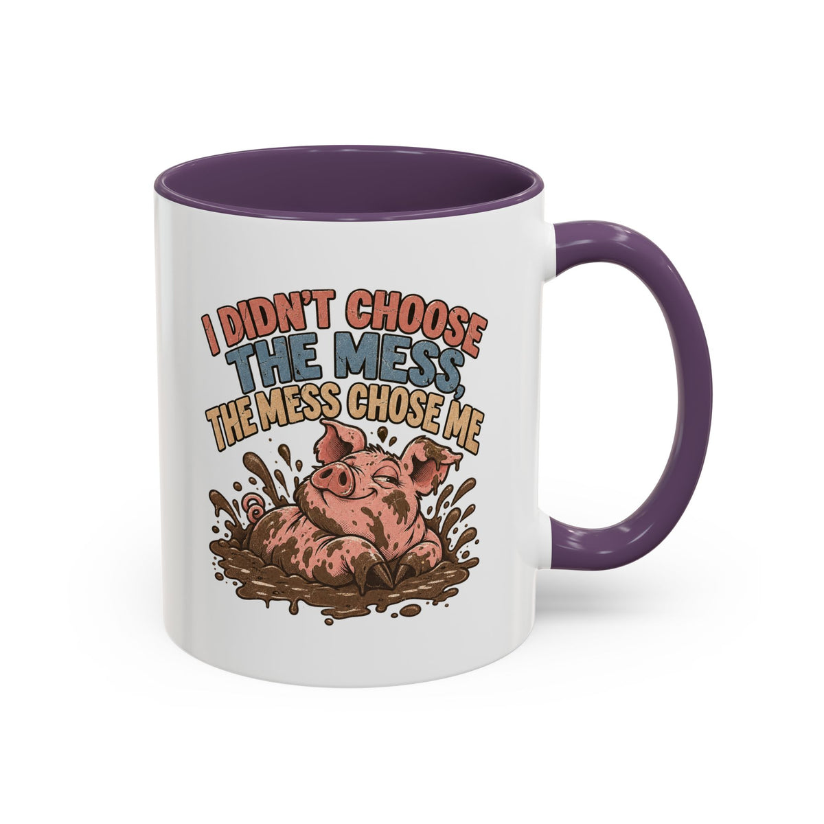 Funny And Witty "I Don't Choose The Mess" Accent Coffee Mug (11, 15oz)