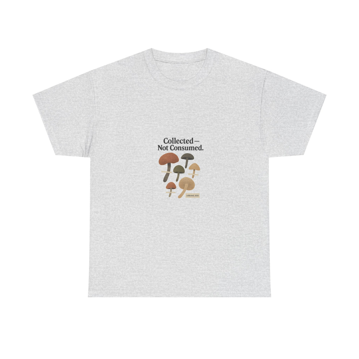 Collected Not Consumed Mushroom Graphic Tee — For Foragers & Nature Lovers - Trending Now - August 2026