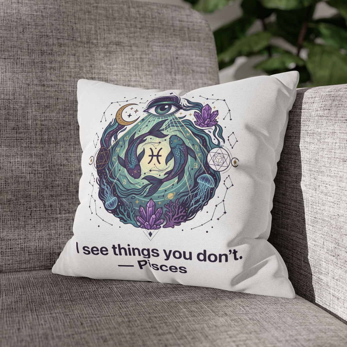 Pisces Pillowcase — "I See Things You Don't" Astrological Decorative Pillow