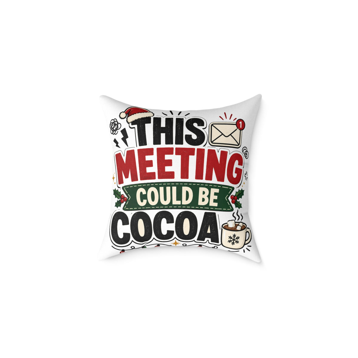 Modern Day Christmas Square Pillow — "This Meeting Could Be Cocoa" Holiday Throw Pillow