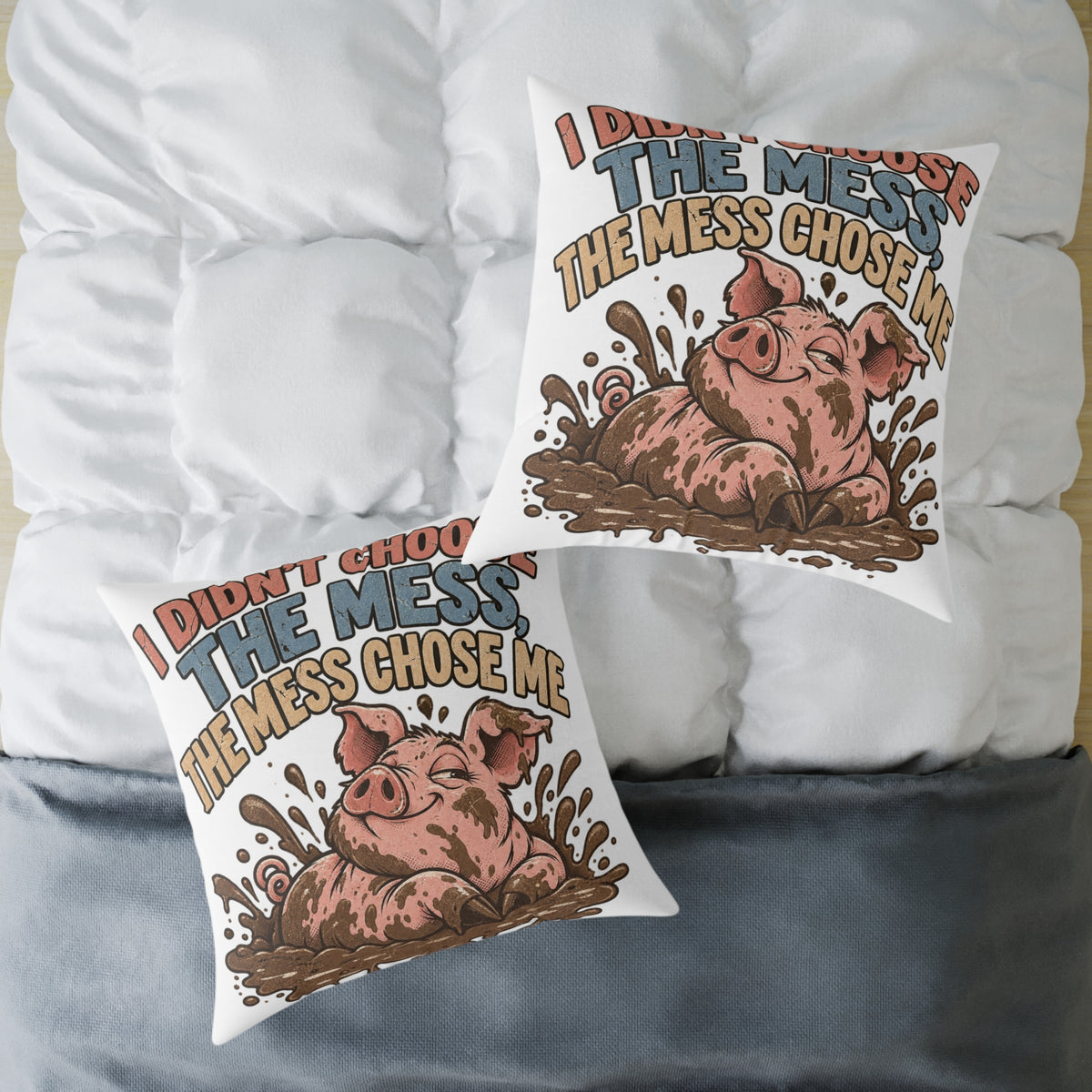 Mud-Loving Pig Square Pillow —Funny  "I Didn’t Choose The Mess, The Mess Chose Me" Decorative Throw Pillow