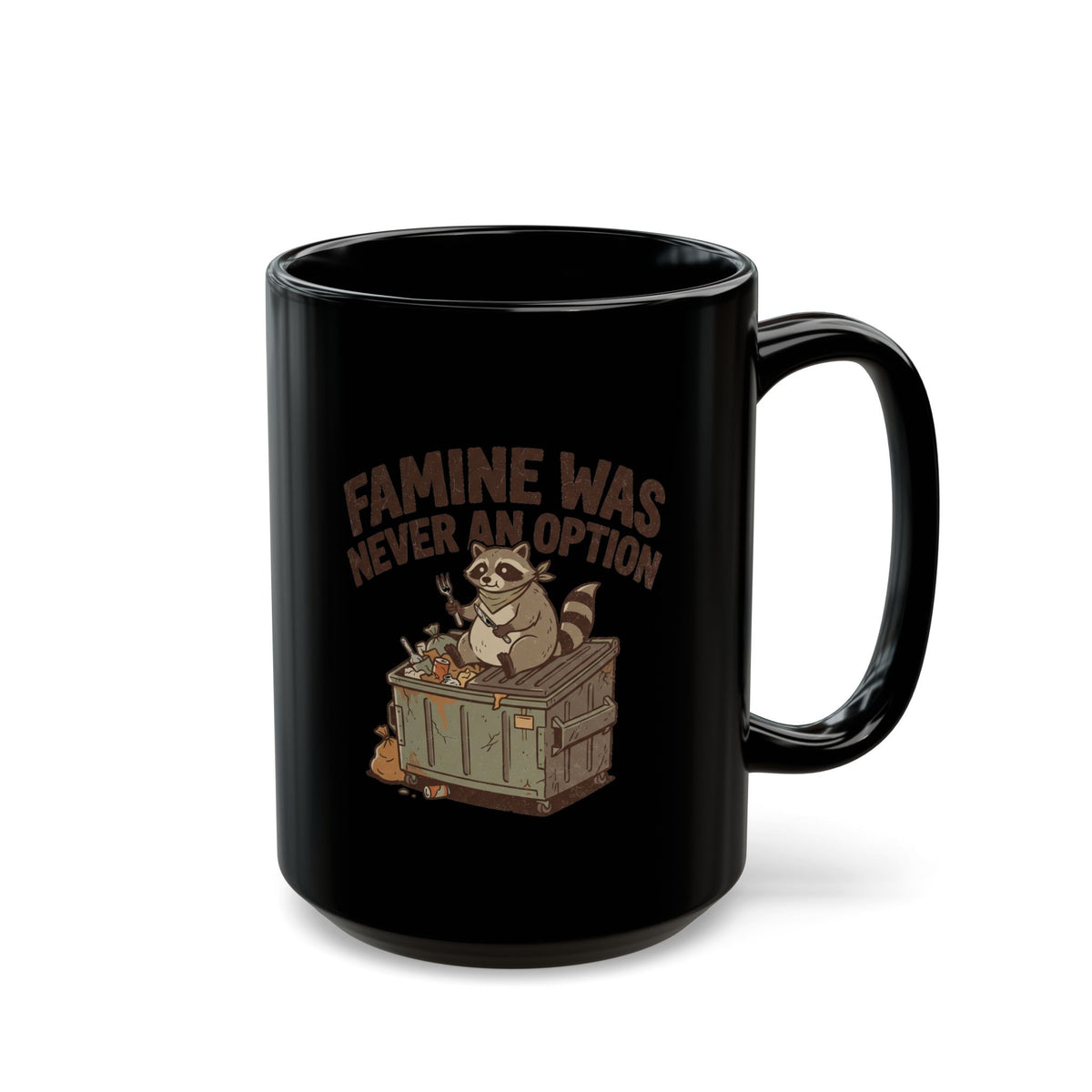 Black Mug -Funny  "Famine Was Never An Option" Raccoon Vintage Coffee Cup (11oz/15oz)