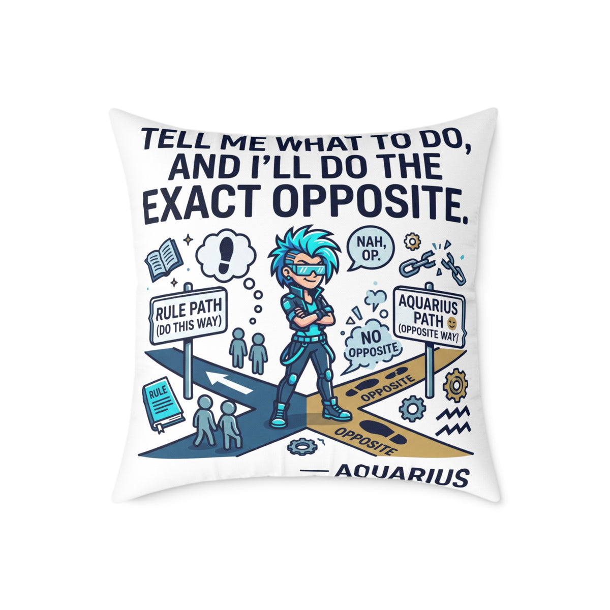 Aquarius Zodiac Pillow Tell Me What To Do And I'll Do The Exact Opposite Square Poly Canvas Pillow