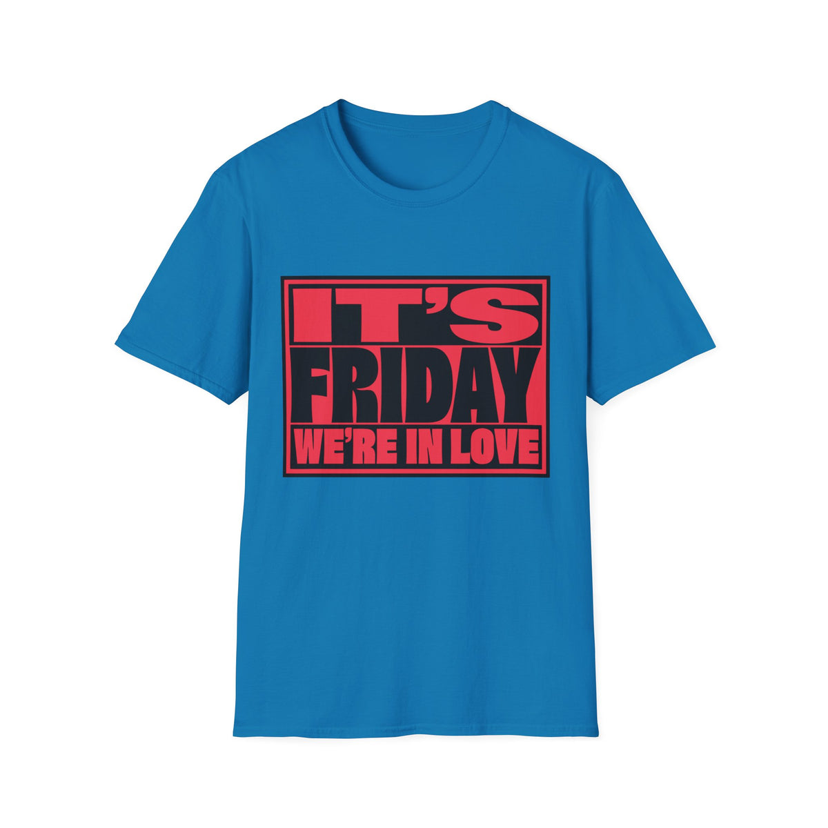 It's Friday We're In Love T‑Shirt - Trending Now - August 2026