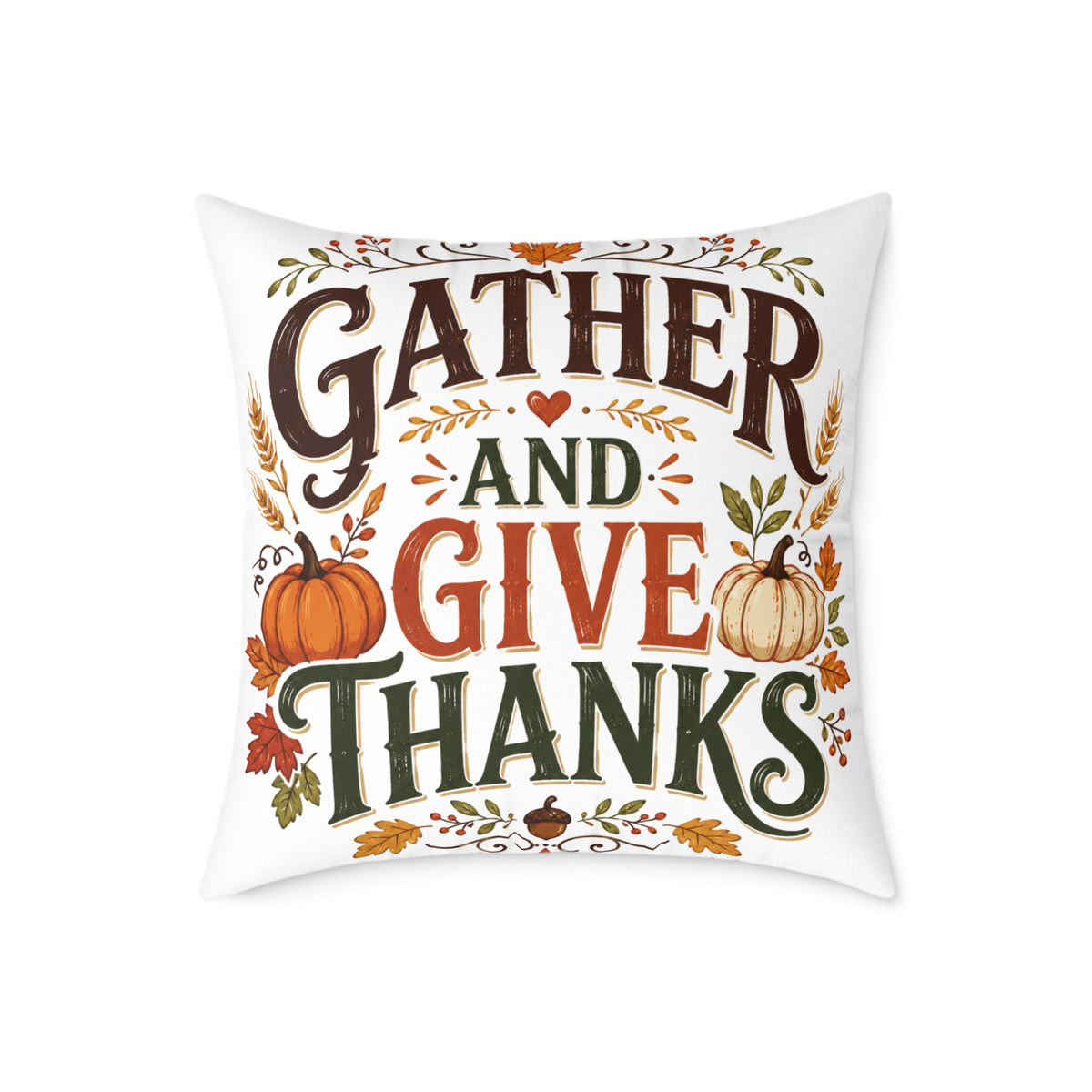 Thanksgiving Gather and Give Thanks Throw Pillow — Thanksgiving Autumn Decorative Pillow
