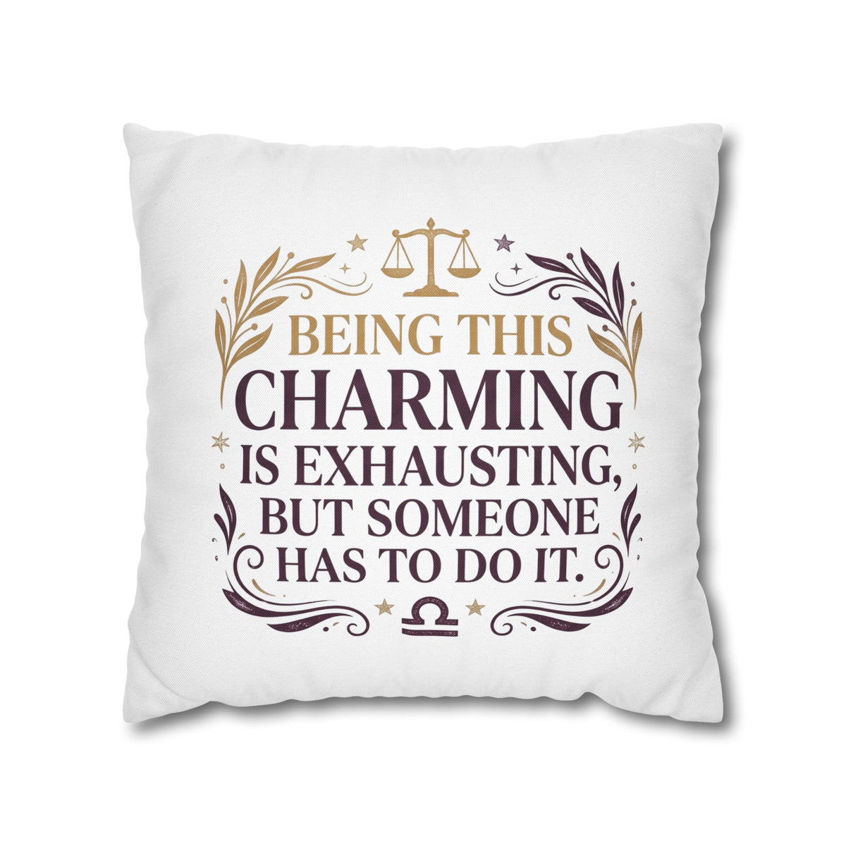 Libra Zodiac Being This Charming Is Exhausting Spun Polyester Square Pillowcase