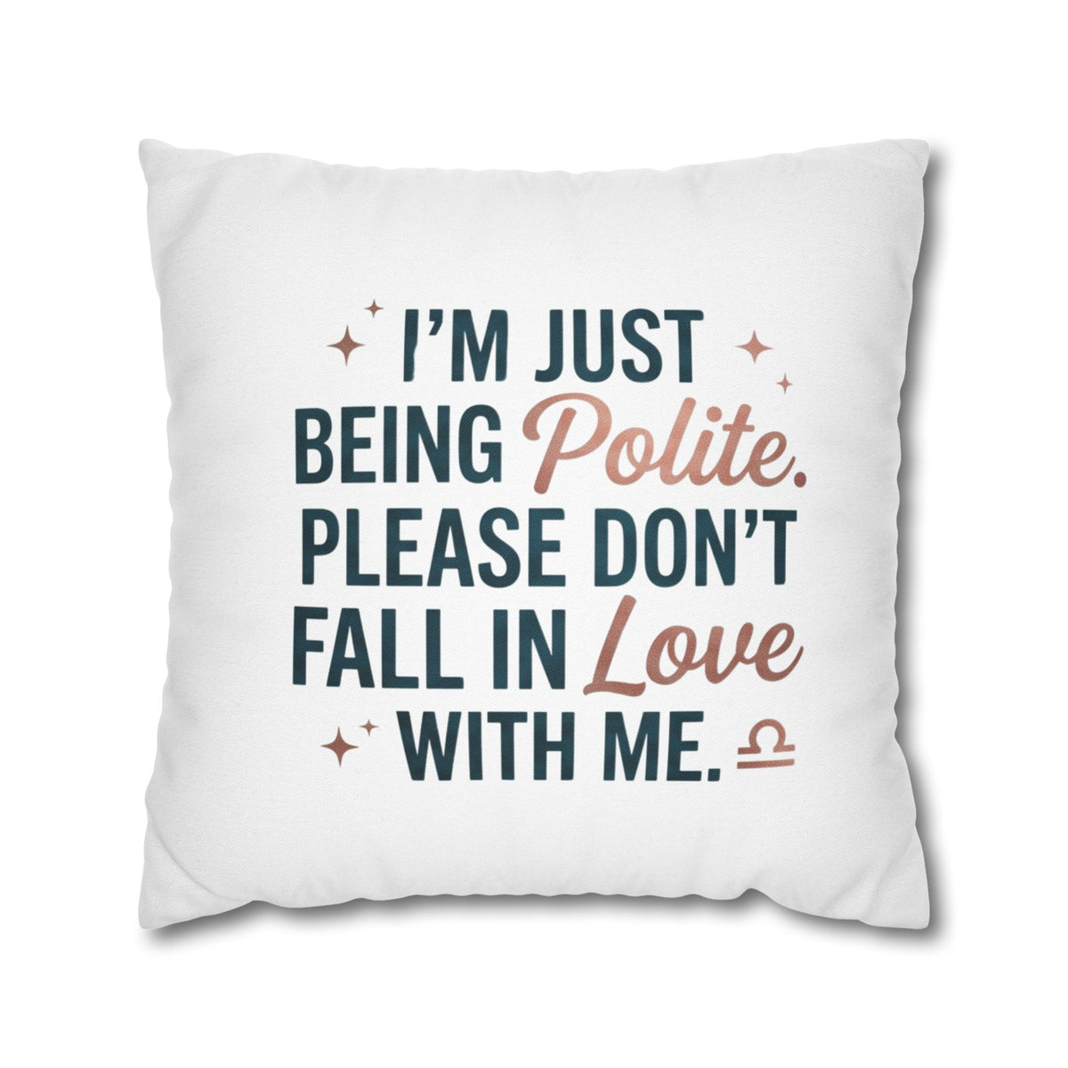 Libra Zodiac I Am Just Being Polite Spun Polyester Square Pillowcase