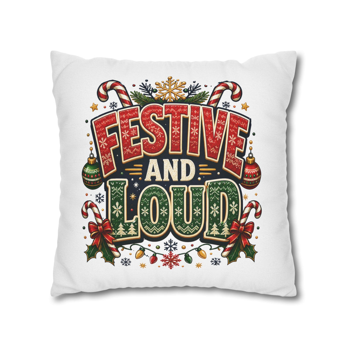 Festive and Loud Christmas Pillowcase — Holiday Decorative Throw Pillow Cover